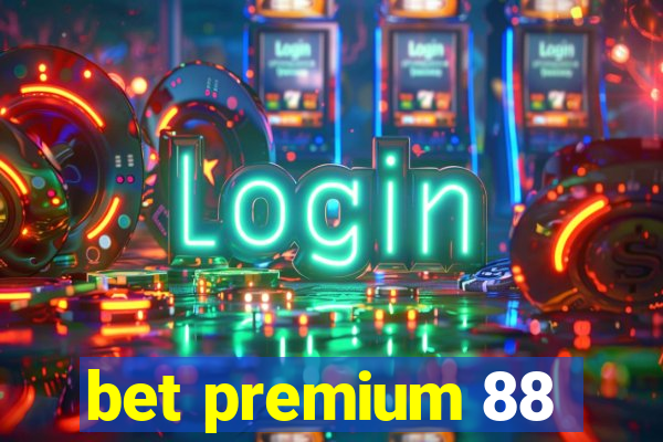 bet premium 88